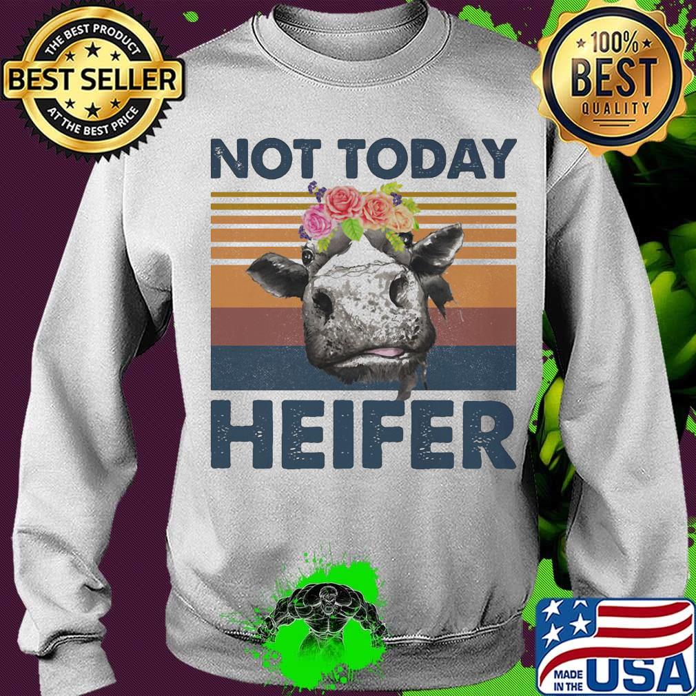 Not Today Heifer Cow Vintage Retro Shirt Sweater Not Today Heifer Cow Vintage Retro Shirt Sweater