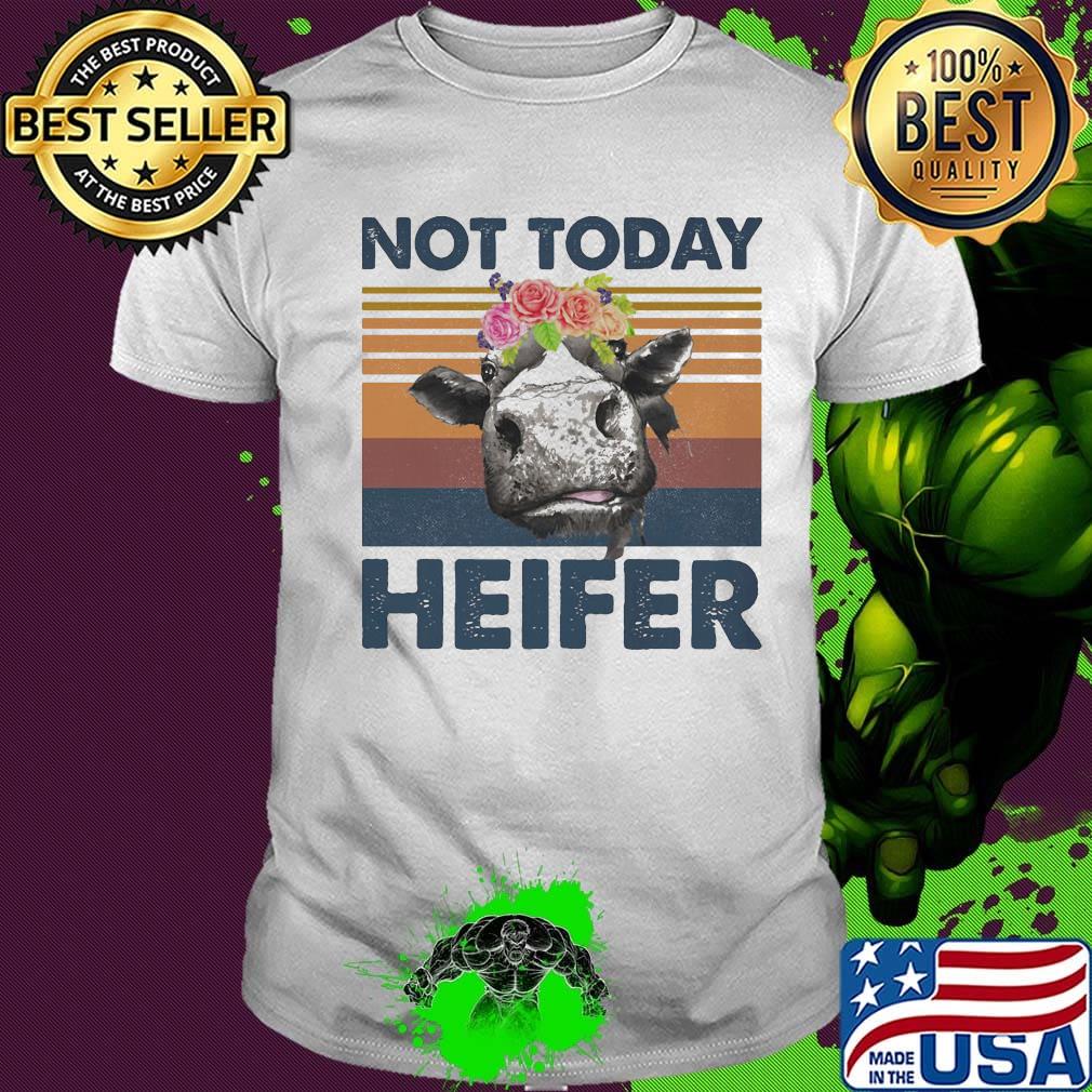 Not Today Heifer Cow Vintage Retro Shirt Not Today Heifer Cow Vintage Retro Shirt