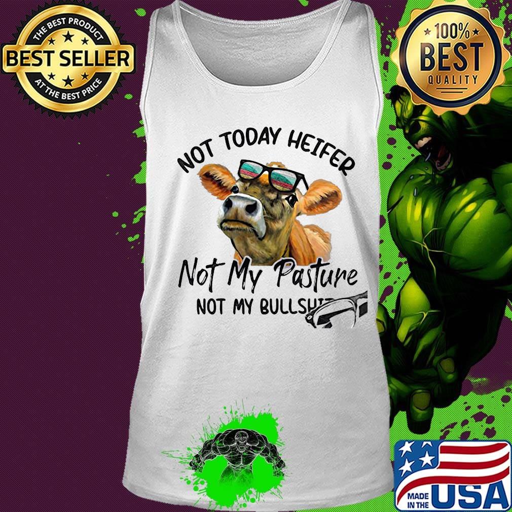 Not today heifer not my pasture not my bullshit cow s Tank top Not today heifer not my pasture not my bullshit cow s Tank top