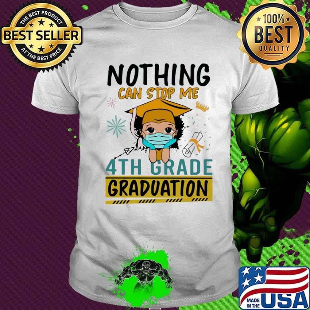 Nothing can stop me 4th grade graduation girl face mask shirt