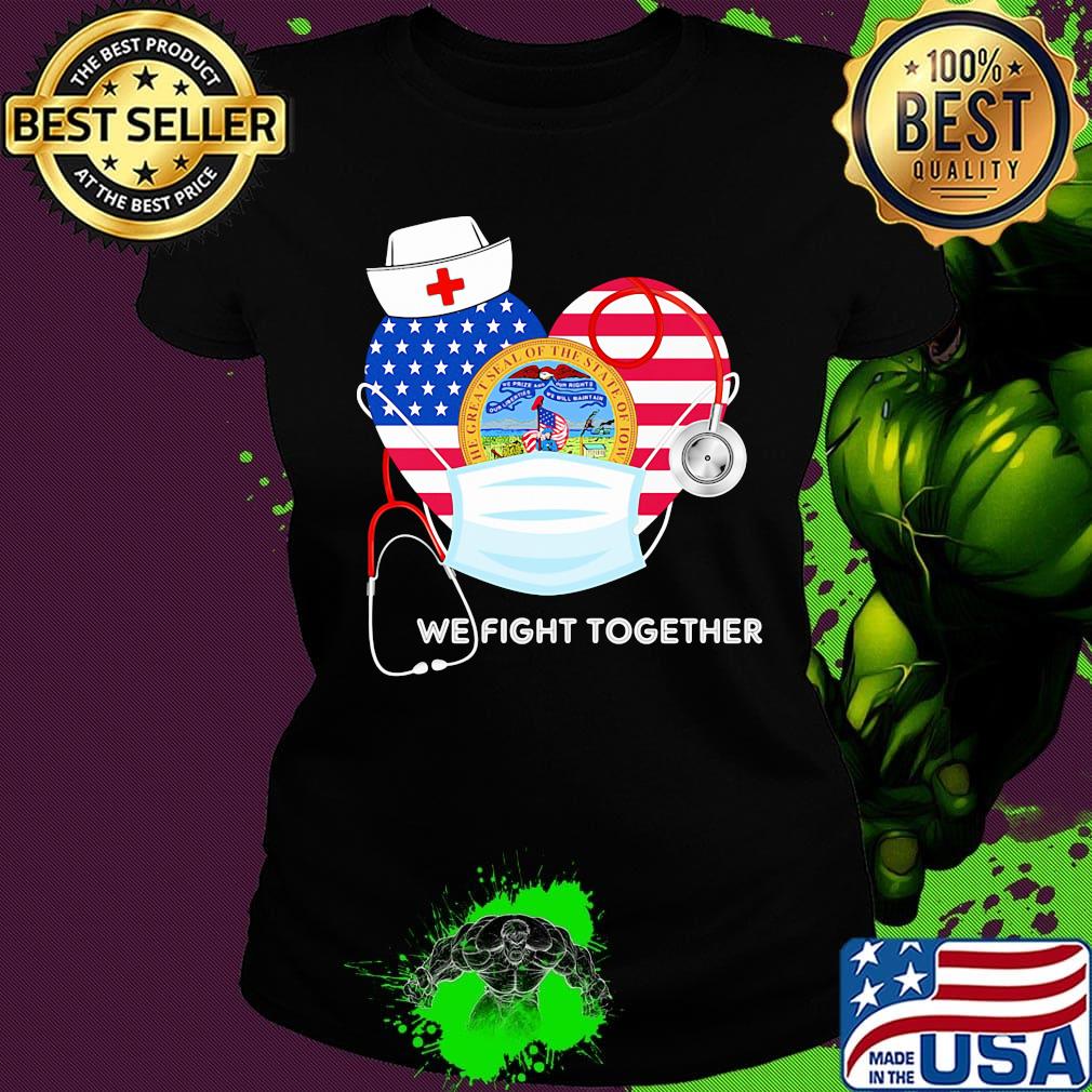 Nurse mask we fight together the great steal of the state of iowa heart american flag independence day s Ladies tee Nurse mask we fight together the great steal of the state of iowa heart american flag independence day s Ladies tee