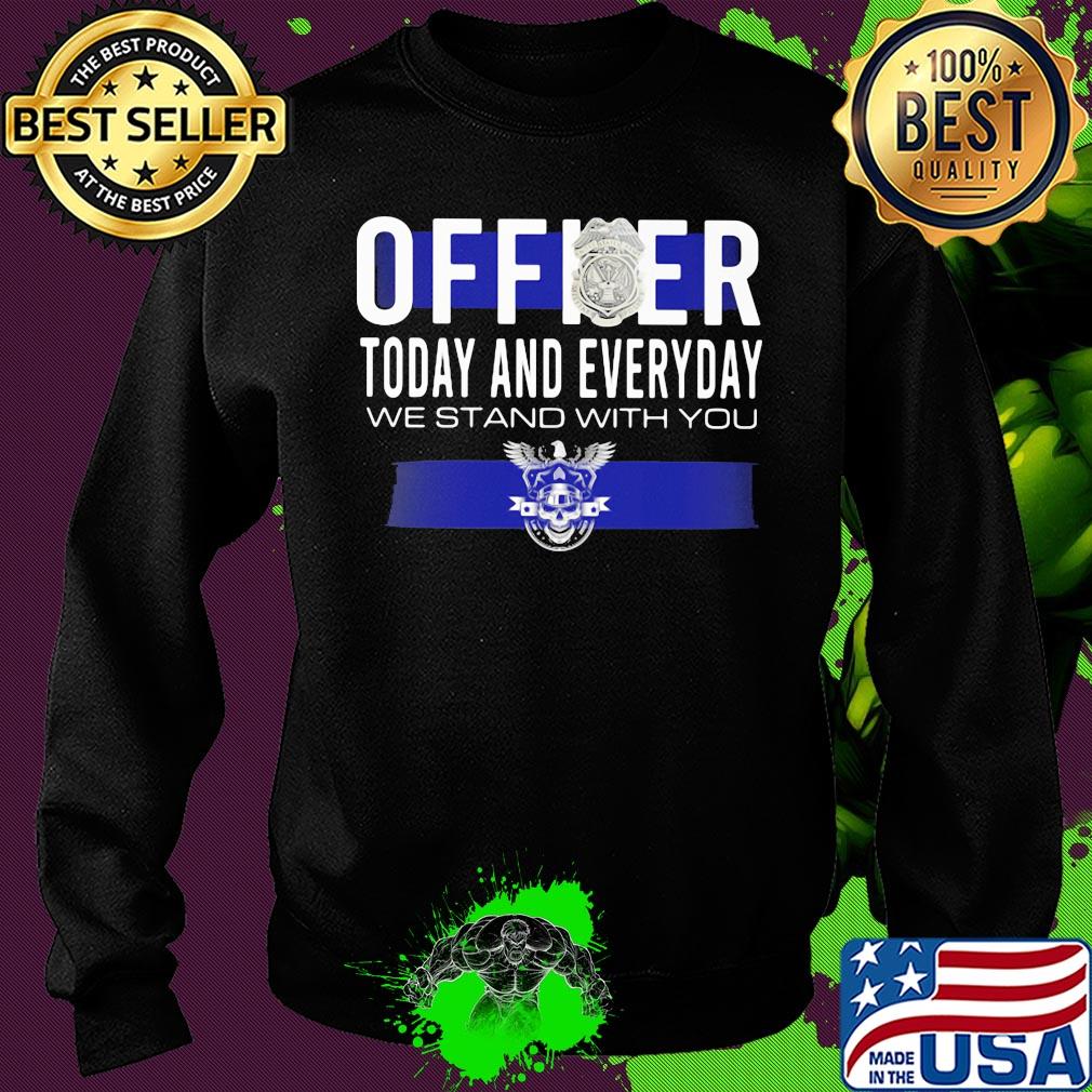 Officer today and everyday we stand with you s Sweater Officer today and everyday we stand with you s Sweater