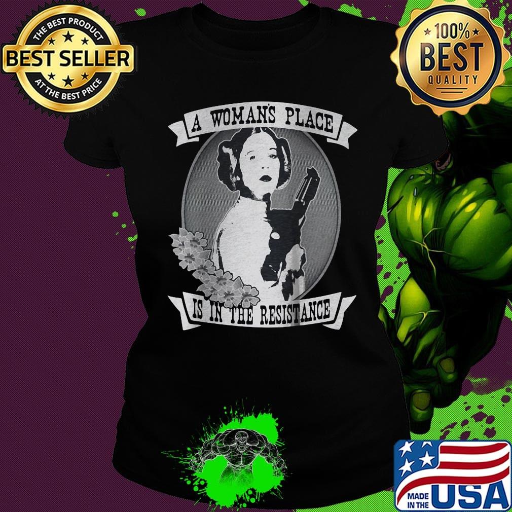 Official A womans place is in the resistance s Ladies tee Official A womans place is in the resistance s Ladies tee