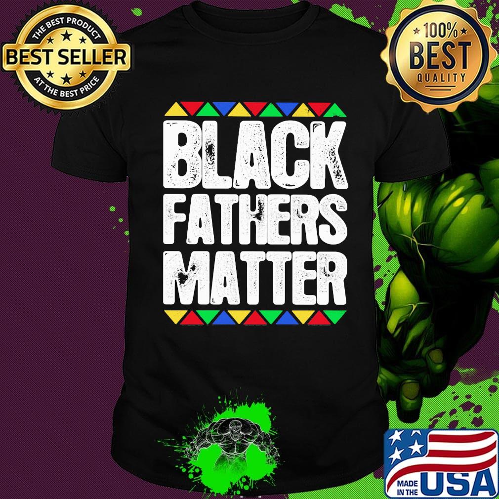 Official Black fathers matter shirt