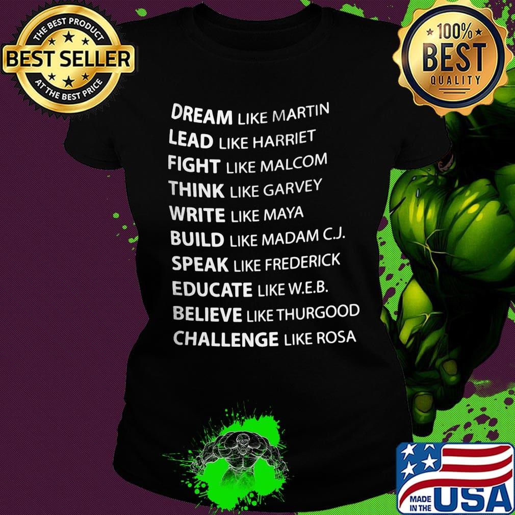 Official Dream Like Martin Lead Like Harriet Fight Like Malcolm Shirt Ladies tee Official Dream Like Martin Lead Like Harriet Fight Like Malcolm Shirt Ladies tee