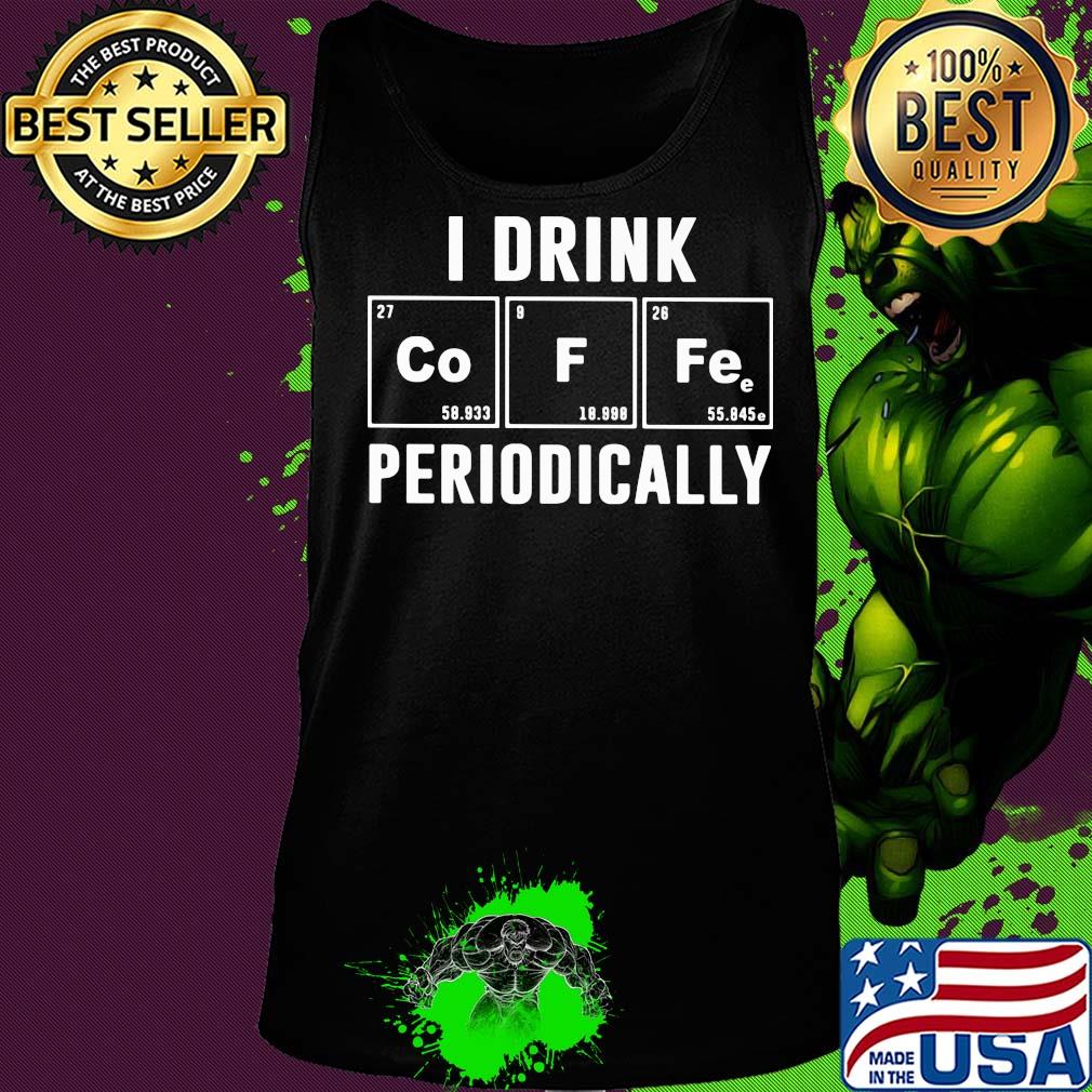 Official I drink periodically Co F Fe s Tank top Official I drink periodically Co F Fe s Tank top