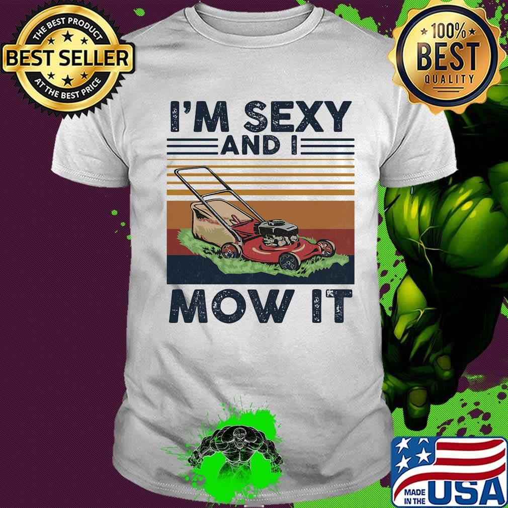 Official i'm sexy and i mow it vintaage retro shirt