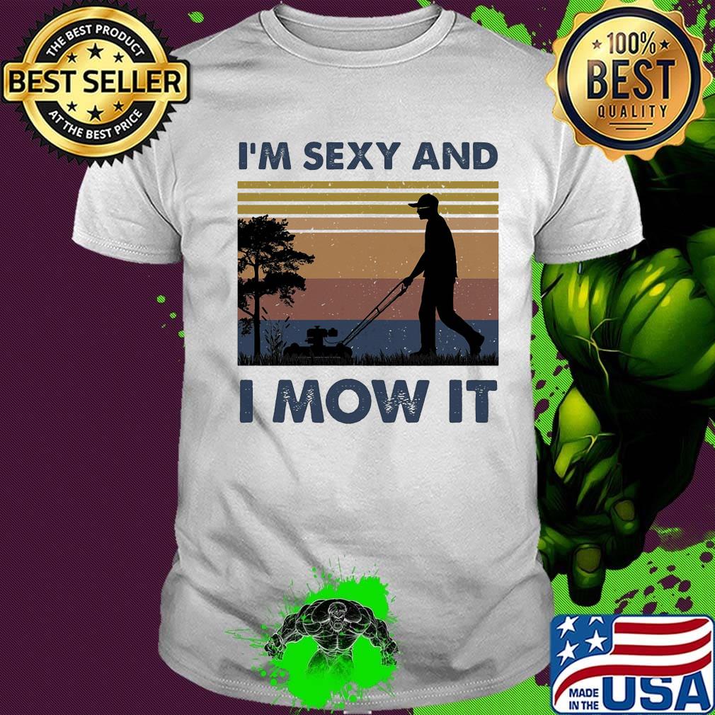 Official I'm sexy and I mow it vintage retro shirt
