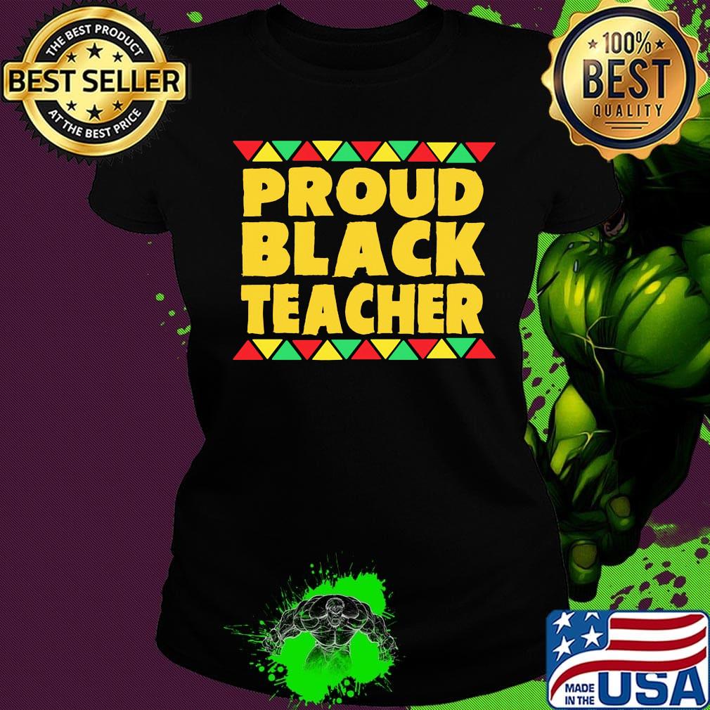 Official Proud Black Teacher Shirt Ladies tee Official Proud Black Teacher Shirt Ladies tee