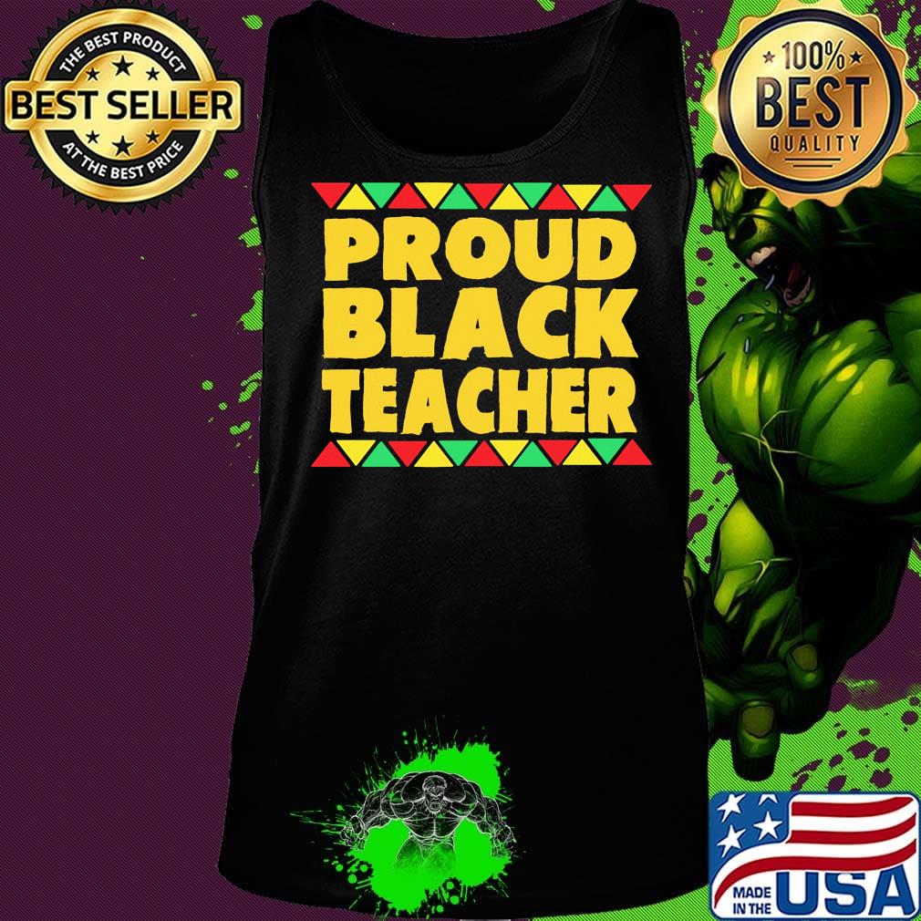 Official Proud Black Teacher Shirt Tank top Official Proud Black Teacher Shirt Tank top