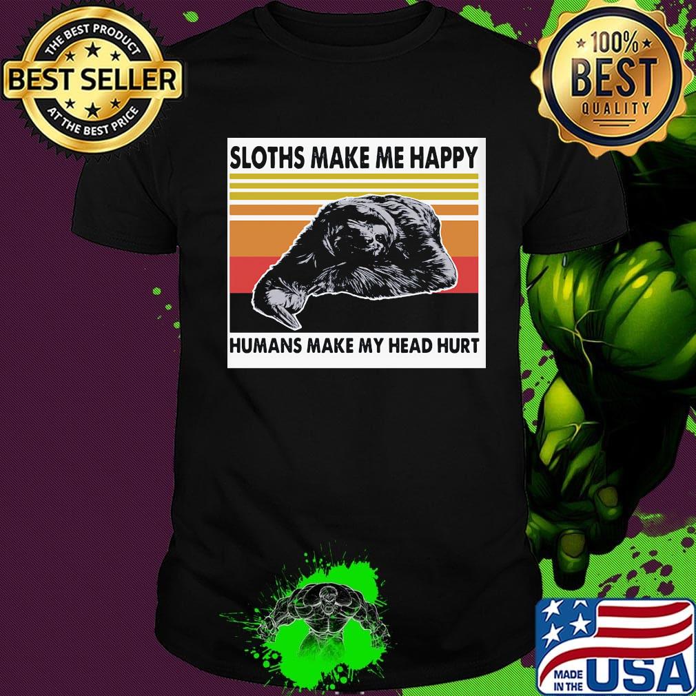 Official Sloths Make Me Happy Humans Make Me Head Hurt Vintage Retro Shirt