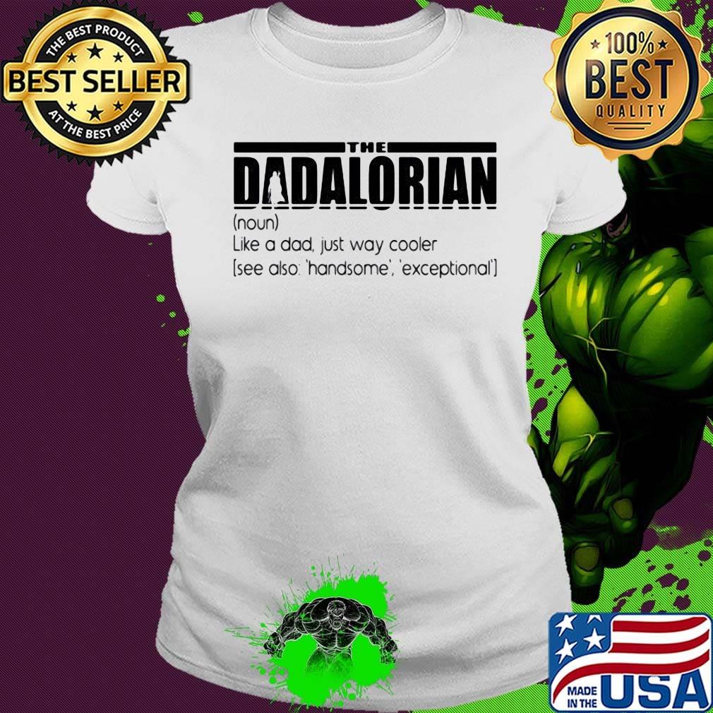 Official The Dadalorian like a dad just way cooler s Ladies tee Official The Dadalorian like a dad just way cooler s Ladies tee