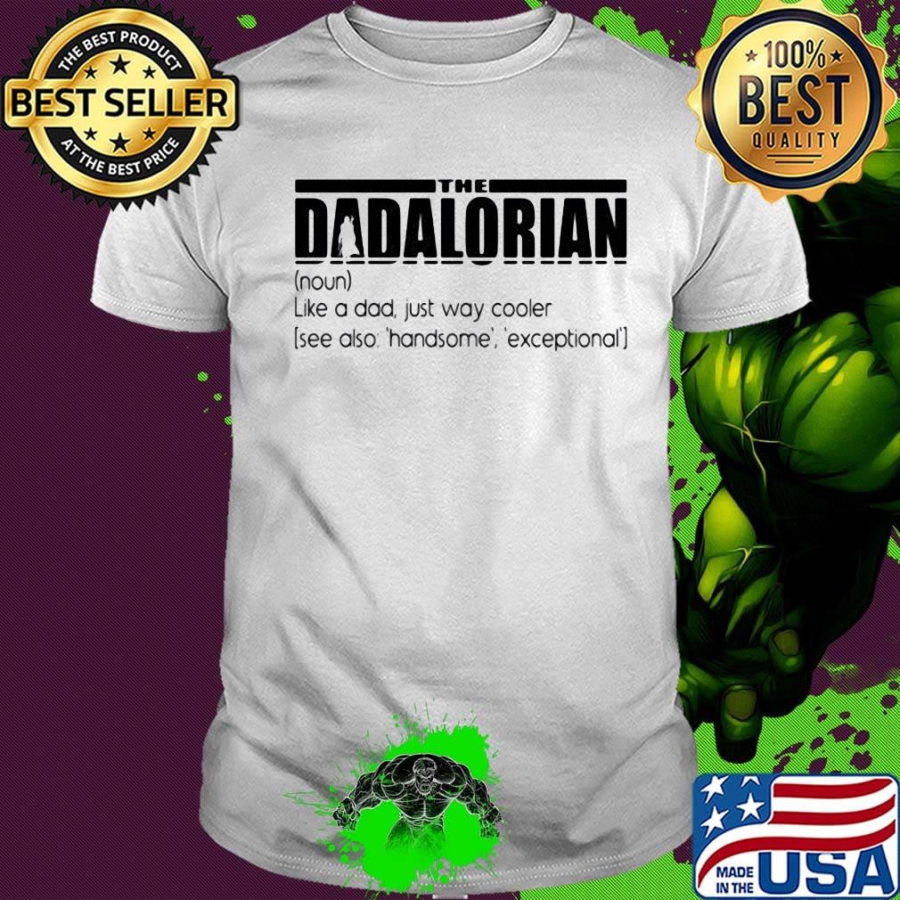 Official The Dadalorian like a dad just way cooler shirt