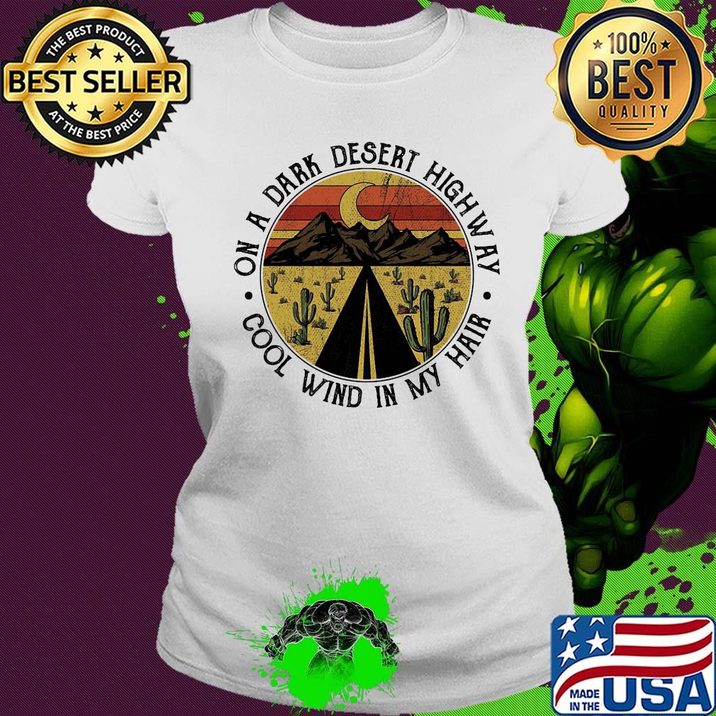 On a dark desert highway cool wind in my hair vintage retro s Ladies tee On a dark desert highway cool wind in my hair vintage retro s Ladies tee