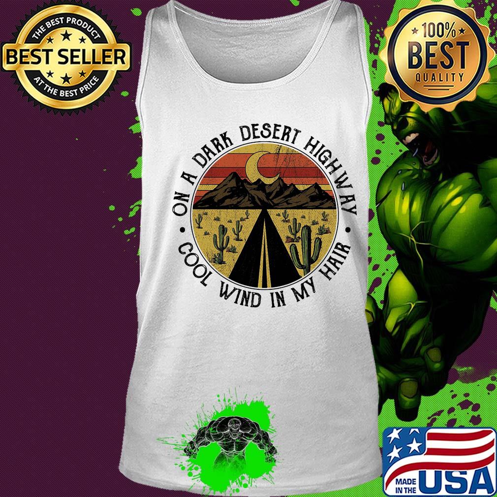 On a dark desert highway cool wind in my hair vintage retro s Tank top On a dark desert highway cool wind in my hair vintage retro s Tank top