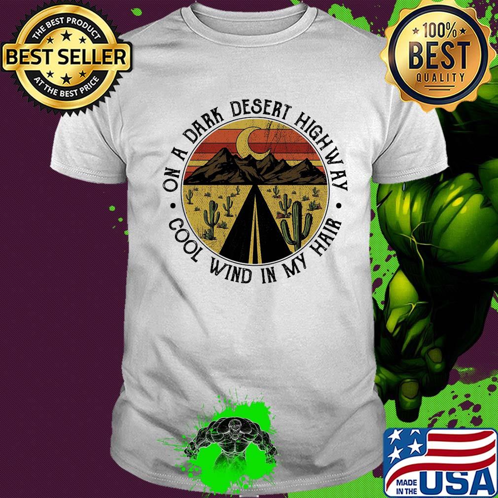 On a dark desert highway cool wind in my hair vintage retro shirt