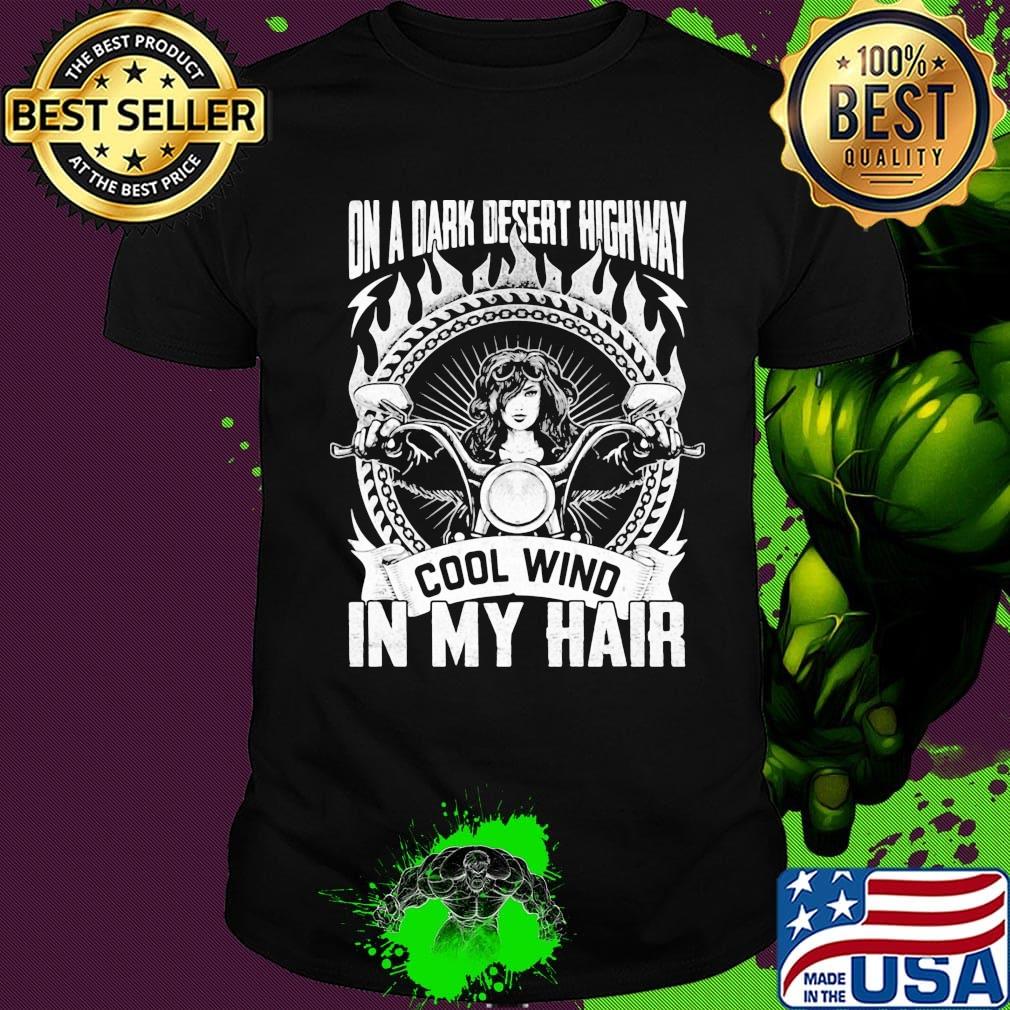 On A Dark Desert Highway In My Hair Girl Motor Shirt