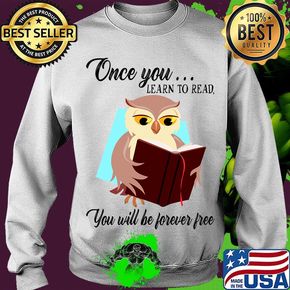 Once You Learn To Read You Will Be Forever Free Owl Book Shirt Sweater Once You Learn To Read You Will Be Forever Free Owl Book Shirt Sweater