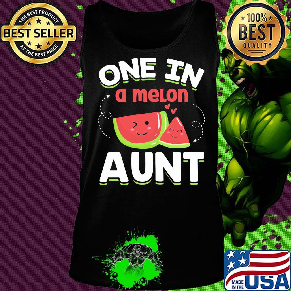 One In A Melon Aunt Shirt Tank top One In A Melon Aunt Shirt Tank top
