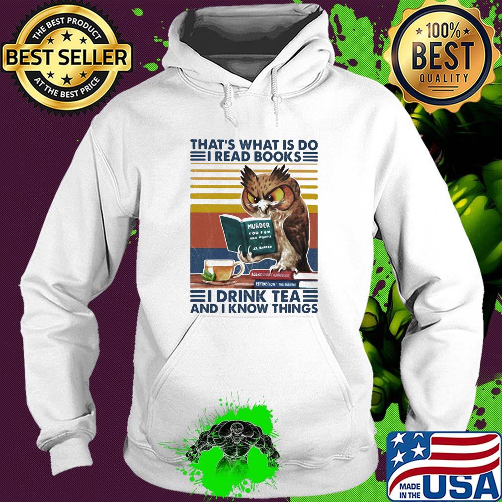 Owl that's what is do I read books I drink tea and know things vintage retro s Hoodie Owl that's what is do I read books I drink tea and know things vintage retro s Hoodie