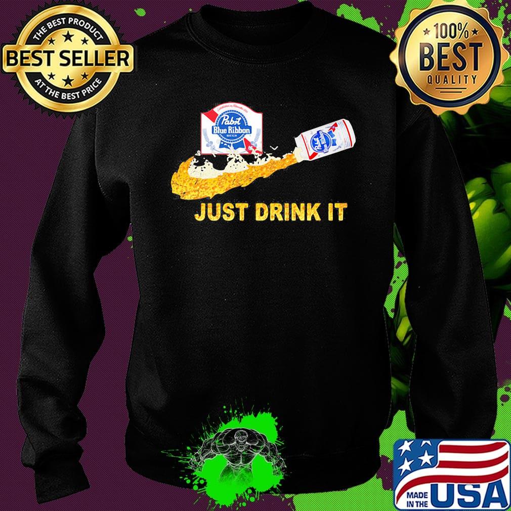 Pabst blue ribbon beer nike just drink it s Sweater Pabst blue ribbon beer nike just drink it s Sweater