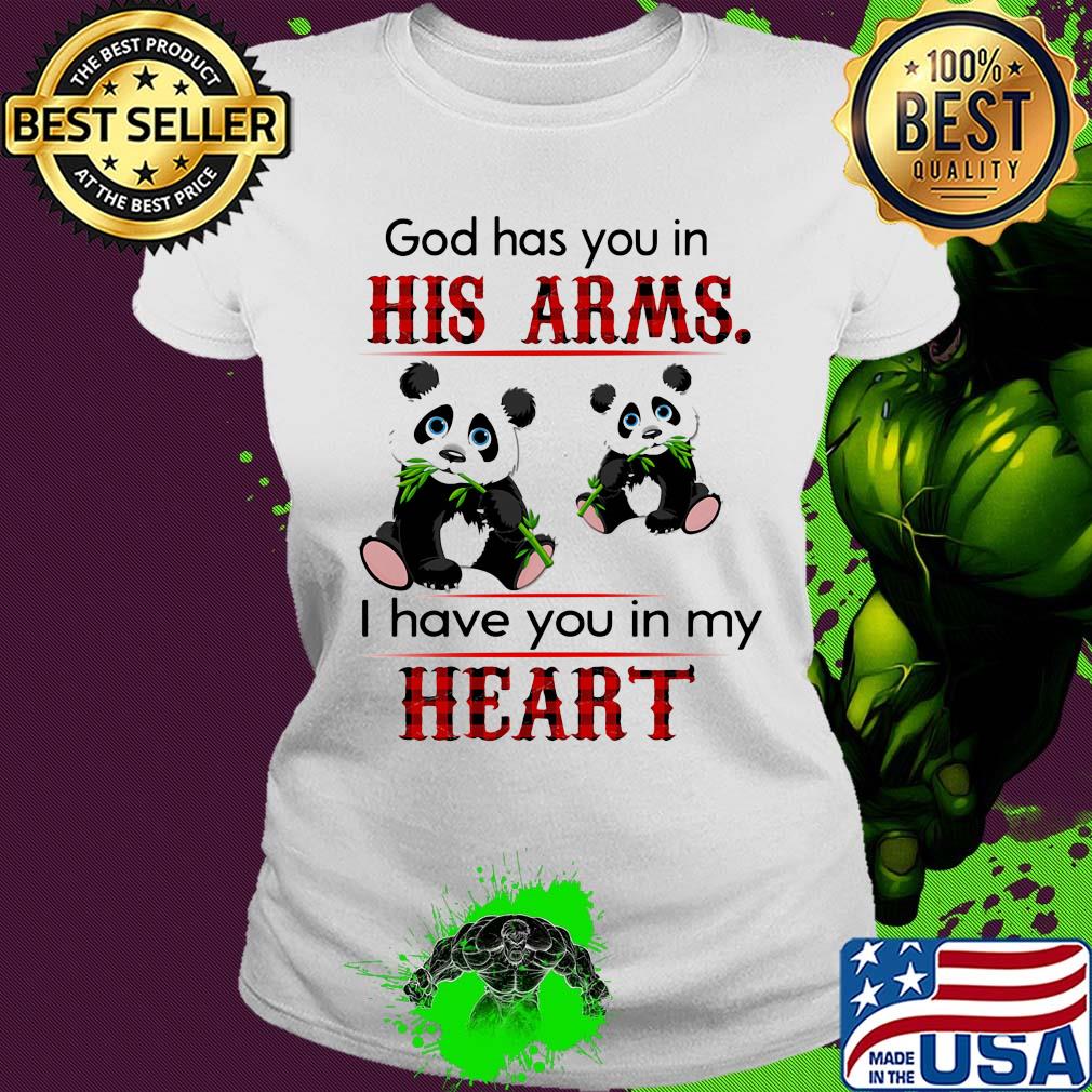 Panda bear god has you in his arms I have you in my heart s Ladies tee Panda bear god has you in his arms I have you in my heart s Ladies tee
