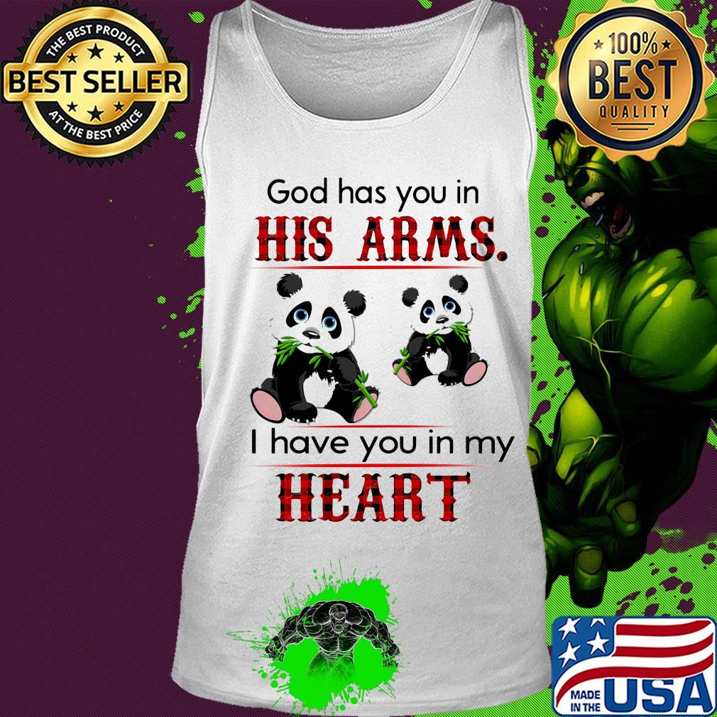 Panda bear god has you in his arms I have you in my heart s Tank top Panda bear god has you in his arms I have you in my heart s Tank top