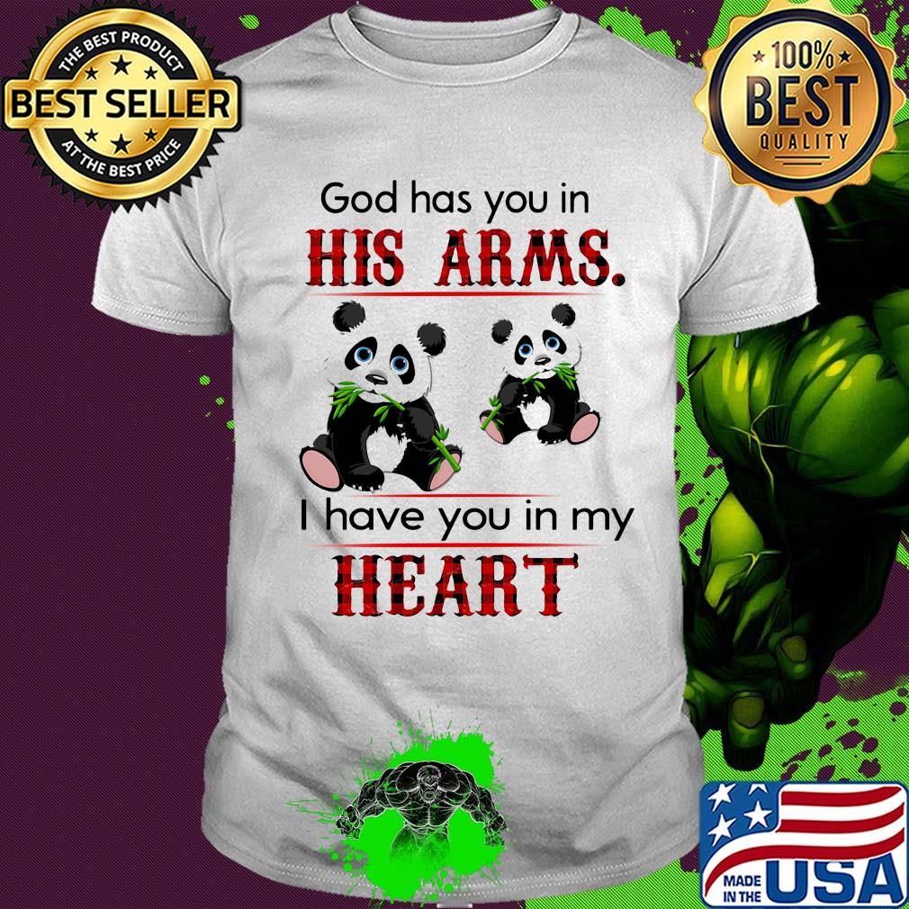 Panda bear god has you in his arms I have you in my heart shirt Panda bear god has you in his arms I have you in my heart shirt