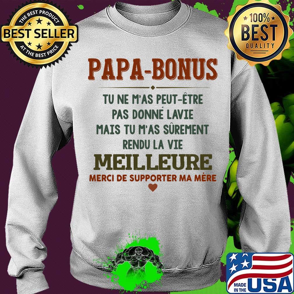 Papa-bonus tu ne m'as peut-etre pas donne la vie mais tu m'as surement rendu la vie meilleure heart s Sweater Papa-bonus tu ne m'as peut-etre pas donne la vie mais tu m'as surement rendu la vie meilleure heart s Sweater