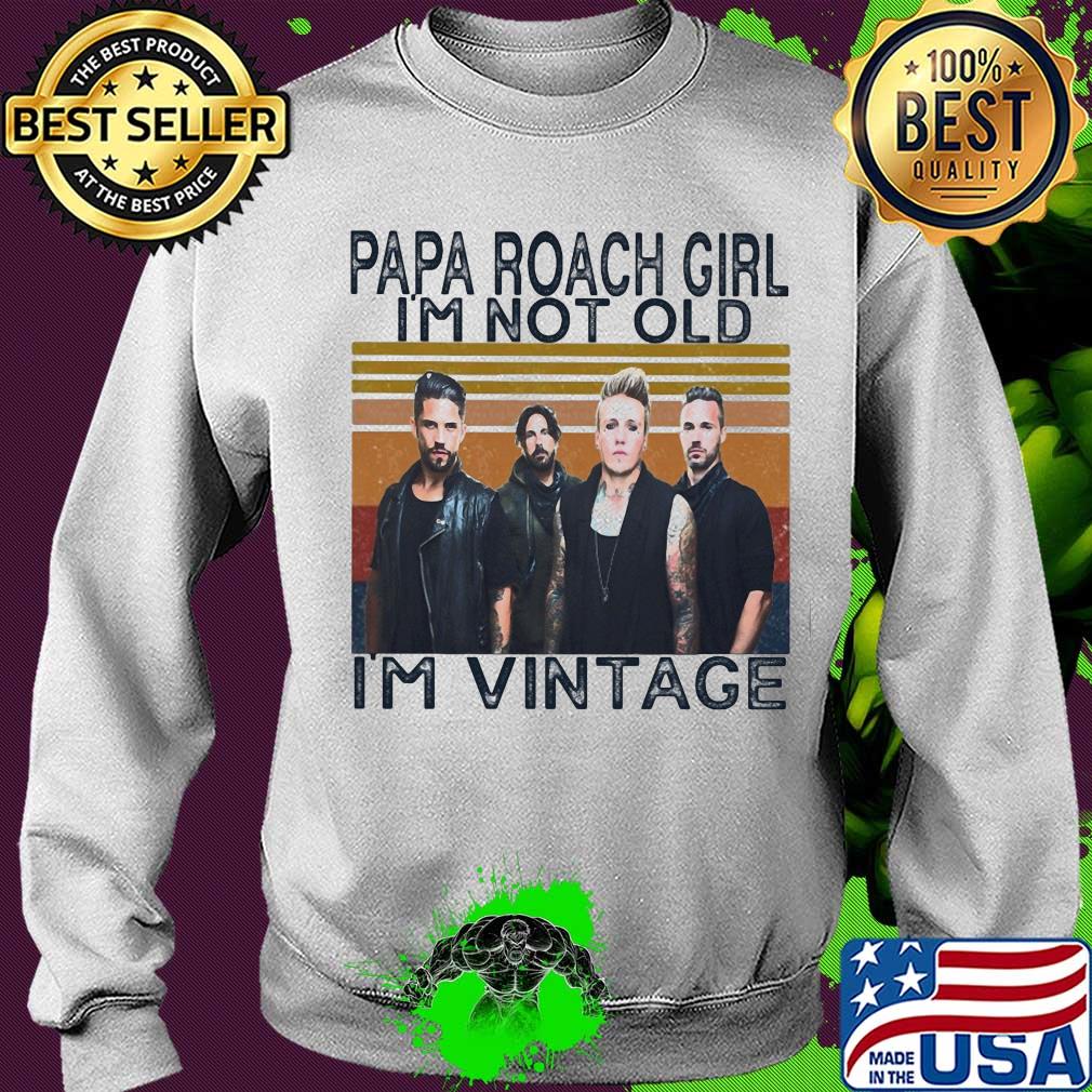 Papa roach girl I'm not old I'm vintage retro s Sweater Papa roach girl I'm not old I'm vintage retro s Sweater