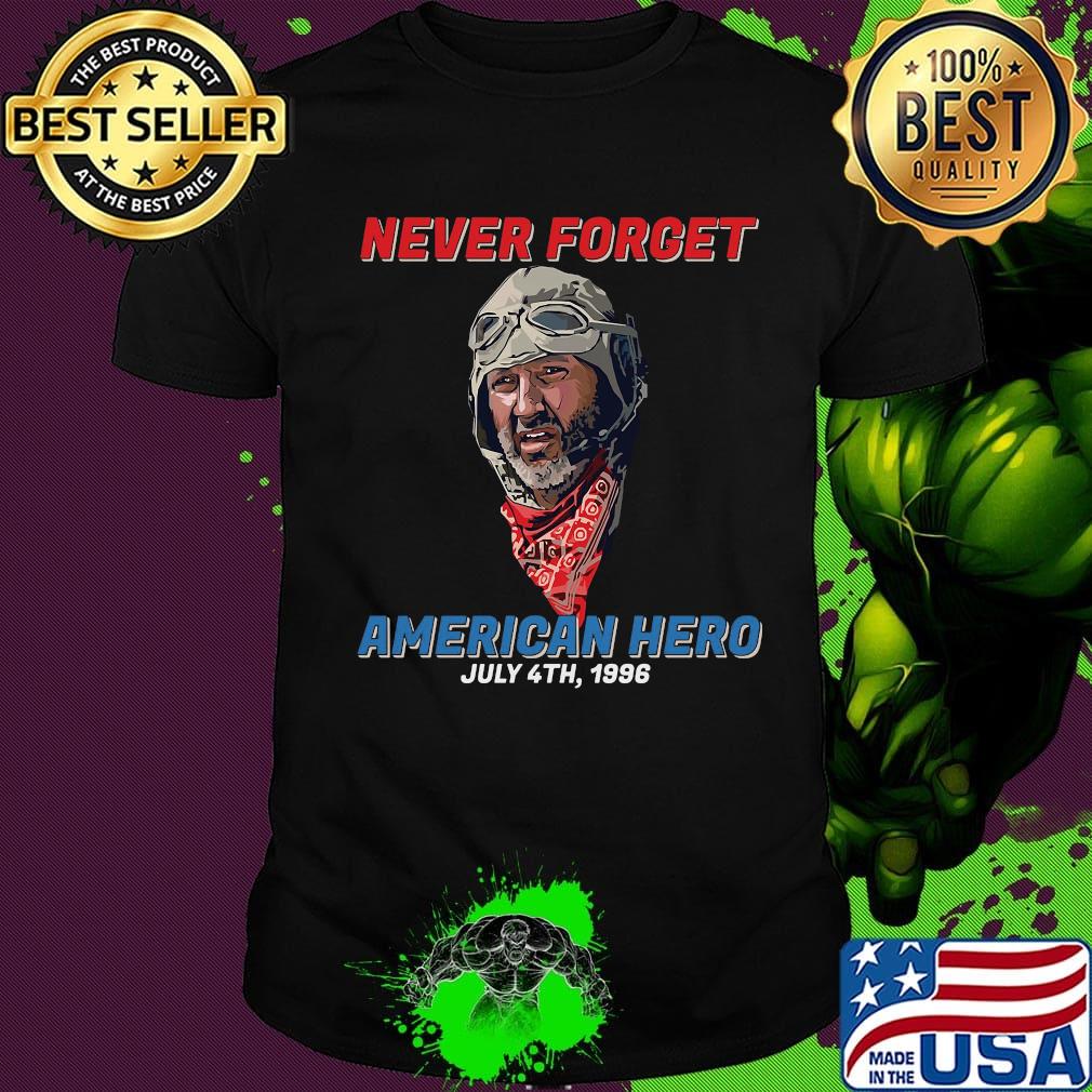Patriotic never forget american hero july 4th 1996 independence day shirt