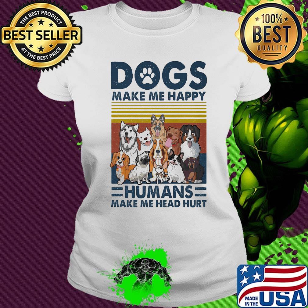 Paw dogs make me happy humans make me head hurt version 2 vintage retro s Ladies tee Paw dogs make me happy humans make me head hurt version 2 vintage retro s Ladies tee