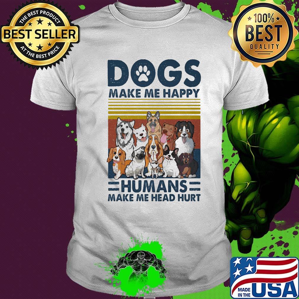 Paw dogs make me happy humans make me head hurt version 2 vintage retro shirt Paw dogs make me happy humans make me head hurt version 2 vintage retro shirt