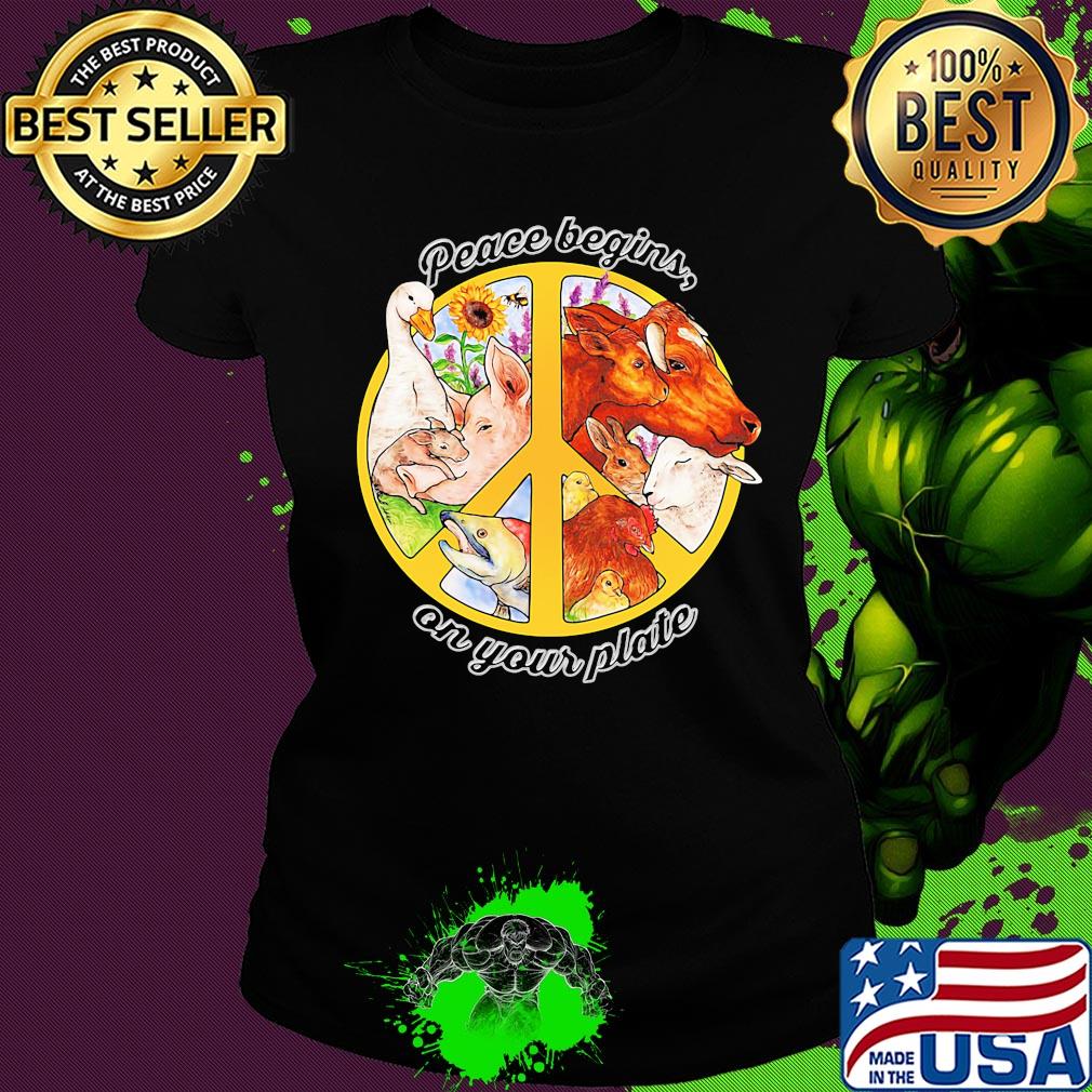 Peace begins on your plate animal s Ladies tee Peace begins on your plate animal s Ladies tee