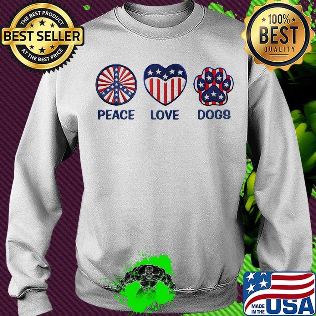 Peace Love Dogs American Flag Independence Day Shirt Sweater Peace Love Dogs American Flag Independence Day Shirt Sweater