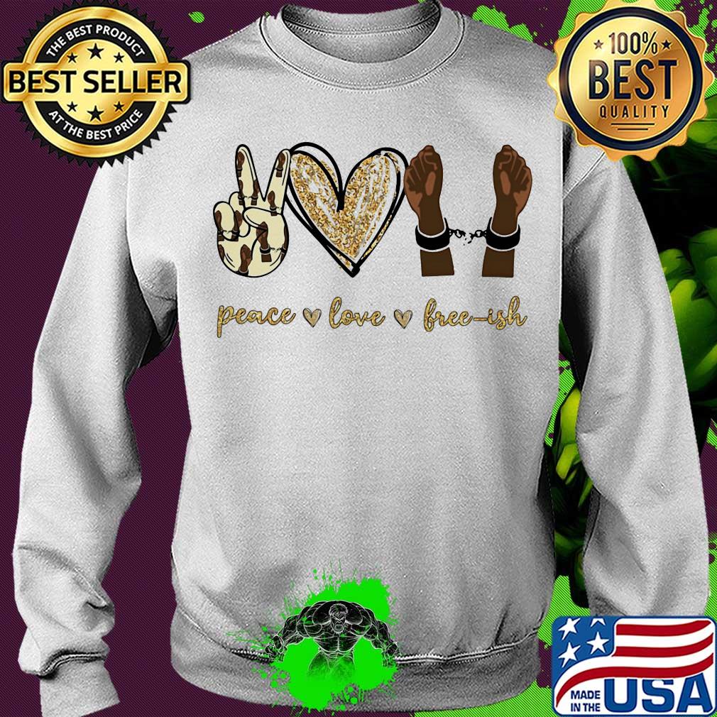 Peace love free-ish juneteenth heart s Sweater Peace love free-ish juneteenth heart s Sweater