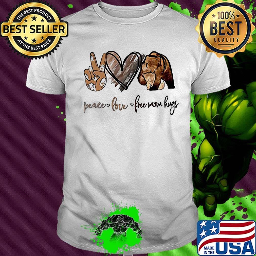 Peace love free mom hugs bear shirt