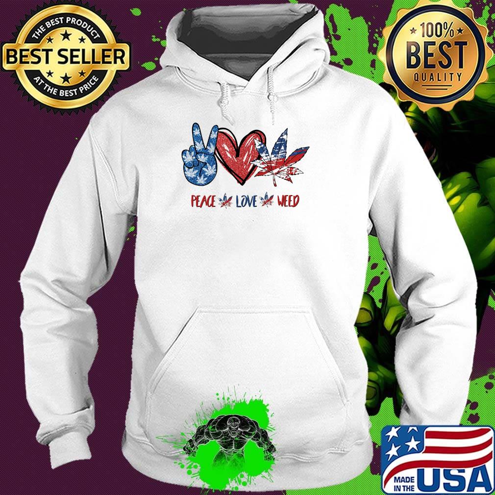 Peace love weed American s Hoodie Peace love weed American s Hoodie