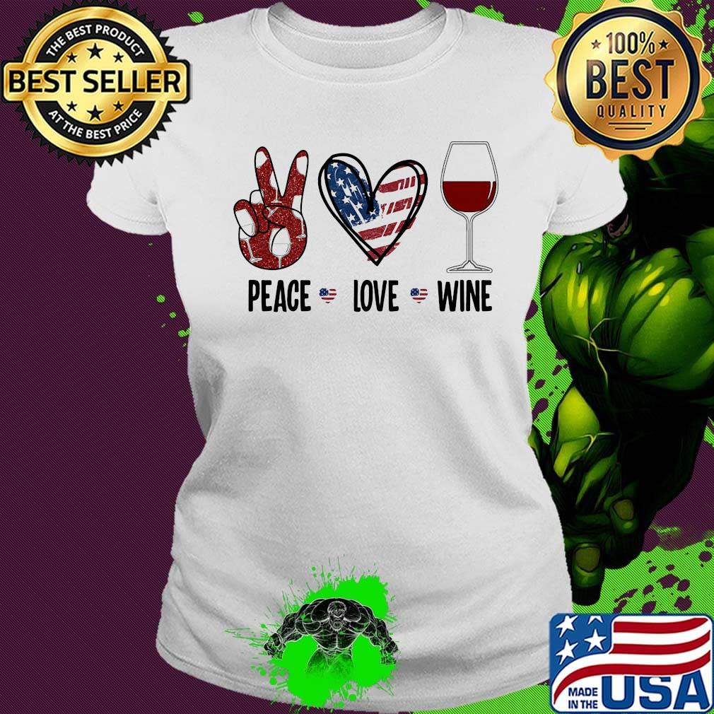 Peace love wine heart American flag veteran Independence day s Ladies tee Peace love wine heart American flag veteran Independence day s Ladies tee