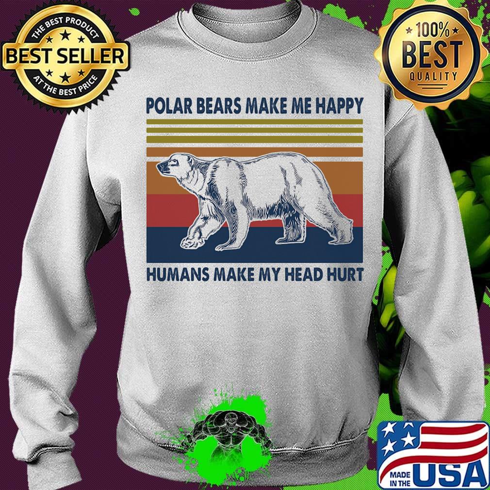 Polar bears make me happy humans make my head hurt vintage retro s Sweater Polar bears make me happy humans make my head hurt vintage retro s Sweater