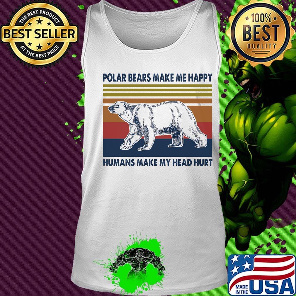 Polar bears make me happy humans make my head hurt vintage retro s Tank top Polar bears make me happy humans make my head hurt vintage retro s Tank top