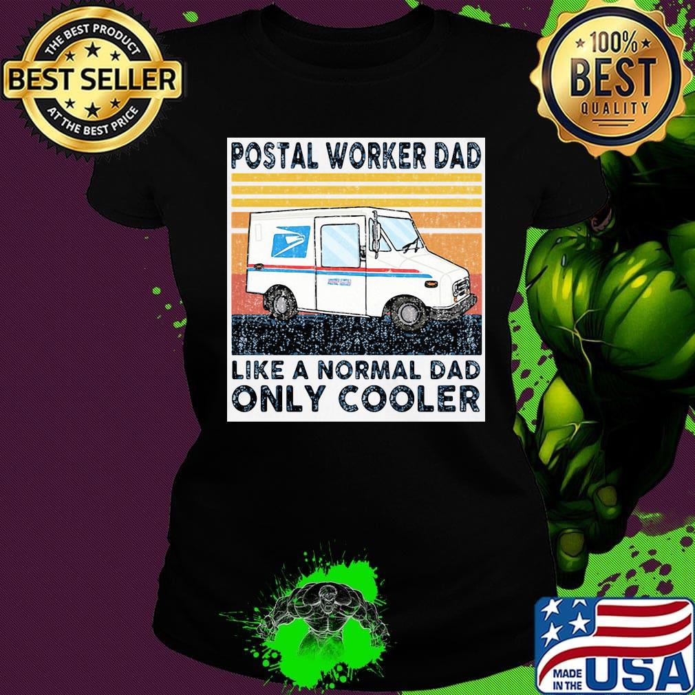 Postal worker dad like a normal dad only cooler happy father's day vintage retro s Ladies tee Postal worker dad like a normal dad only cooler happy father's day vintage retro s Ladies tee