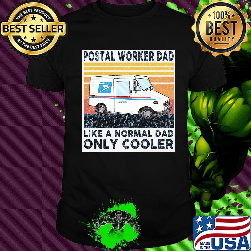 Postal worker dad like a normal dad only cooler happy father's day vintage retro shirt