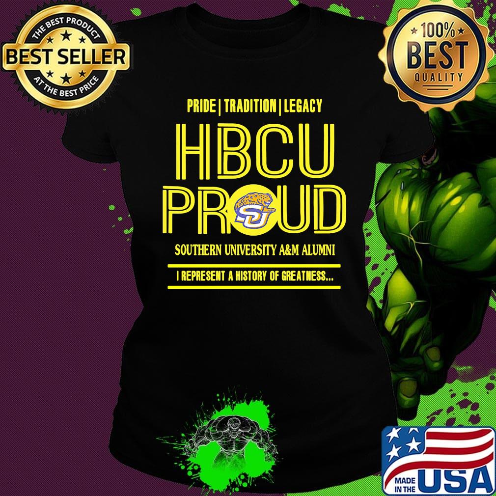 Pride tradition legacy hbcu proud southern university a&m alumni i represent a history of greatness s Ladies tee Pride tradition legacy hbcu proud southern university a&m alumni i represent a history of greatness s Ladies tee