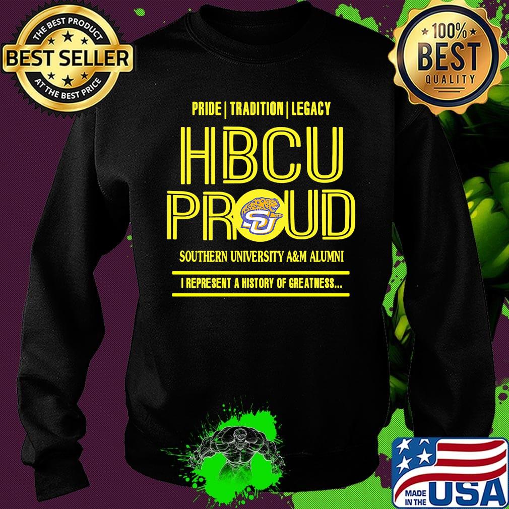 Pride tradition legacy hbcu proud southern university a&m alumni i represent a history of greatness s Sweater Pride tradition legacy hbcu proud southern university a&m alumni i represent a history of greatness s Sweater