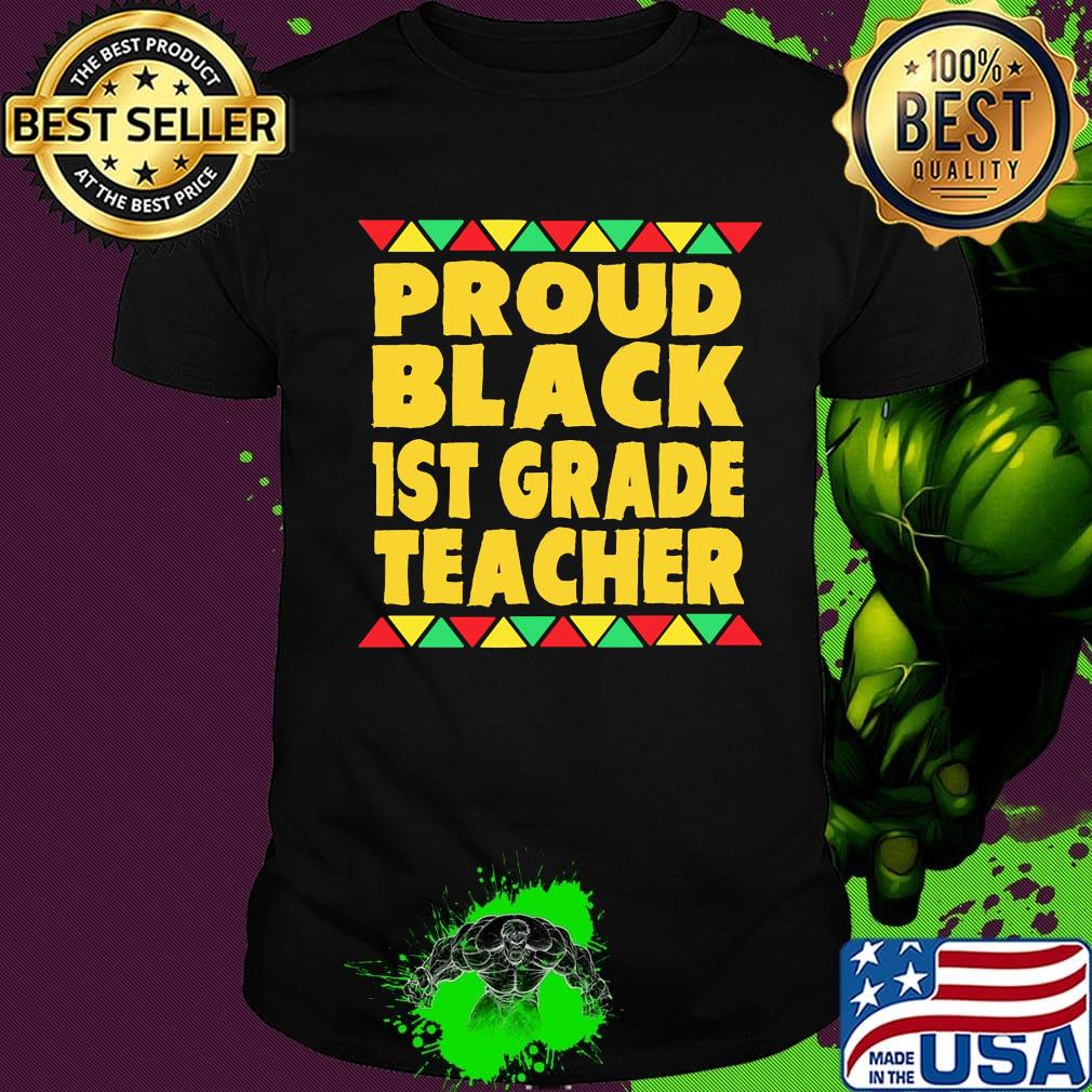 Proud Black 1st Grade Teacher Shirt