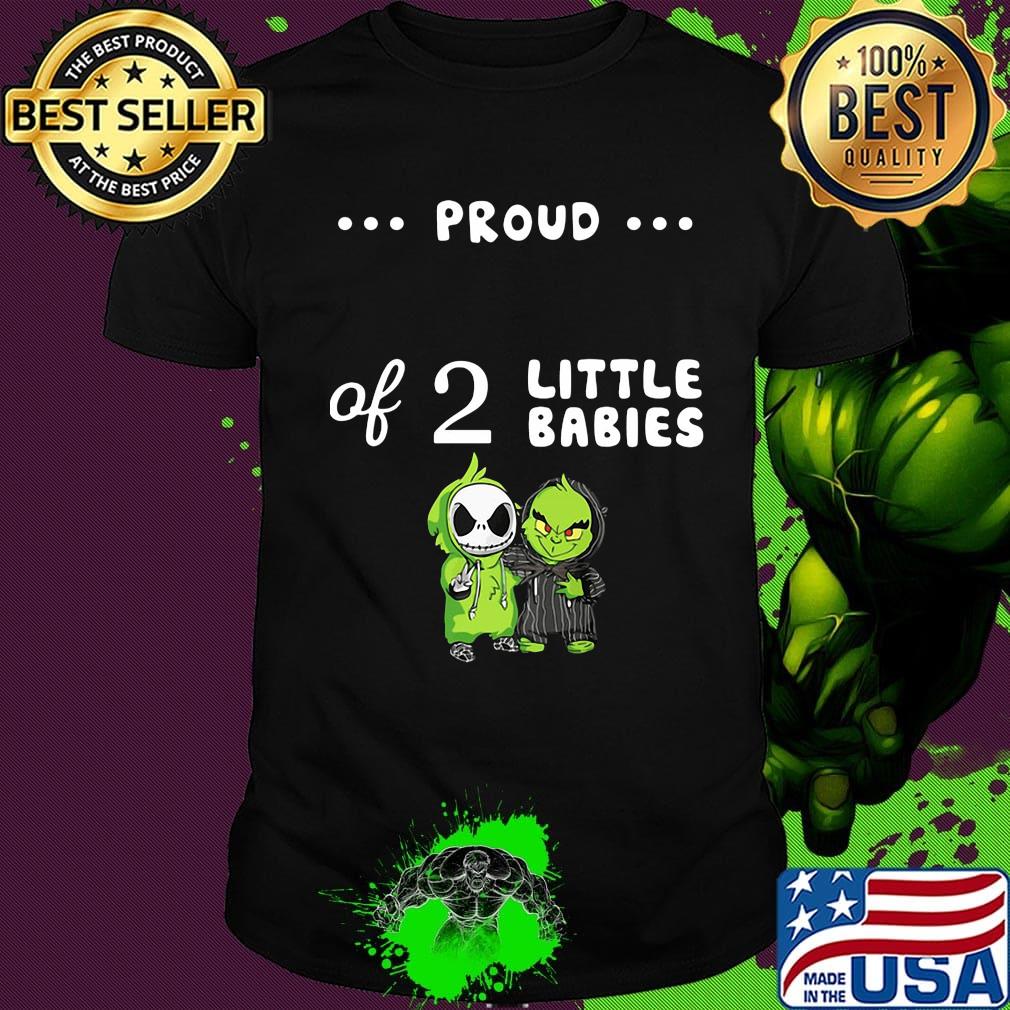 Proud of 2 little babies jack skellington and grinch shirt