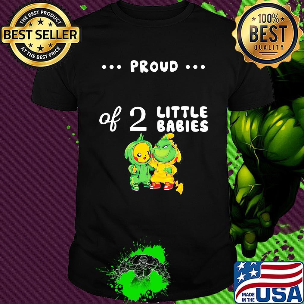Proud of 2 little babies pokemon and grinch shirt