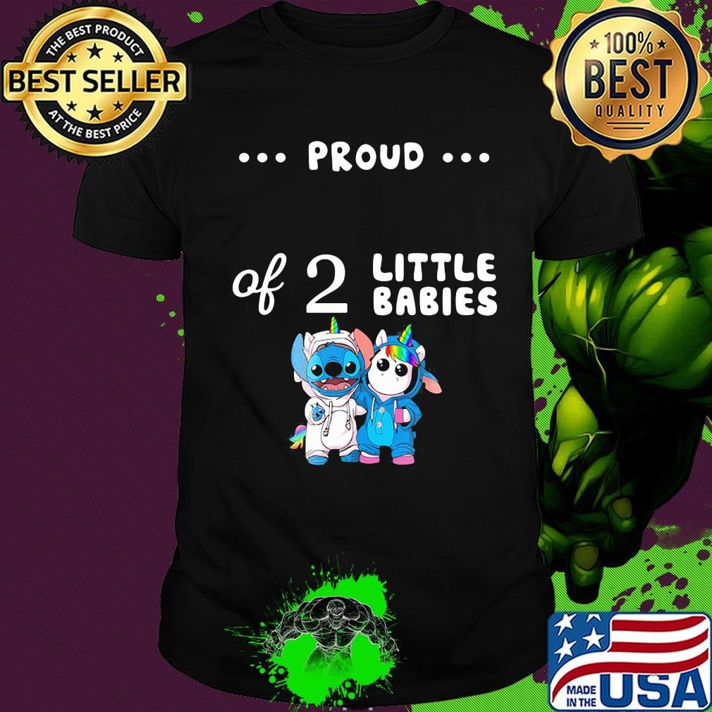 Proud of 2 little babies stitch and unicorn shirt