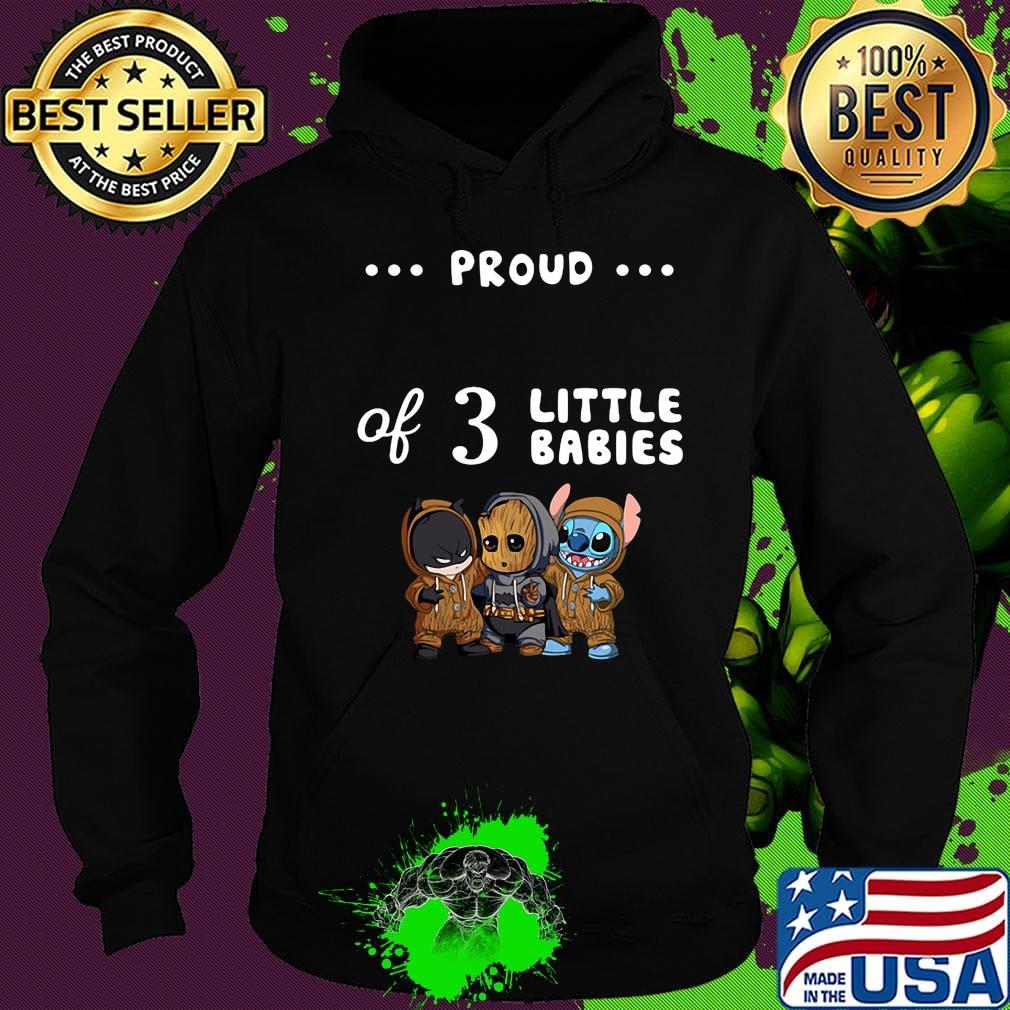 Proud of 3 little babies batman baby groot and stitch s Hoodie Proud of 3 little babies batman baby groot and stitch s Hoodie